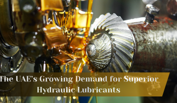 The UAE’s Growing Demand for Superior Hydraulic Lubricants