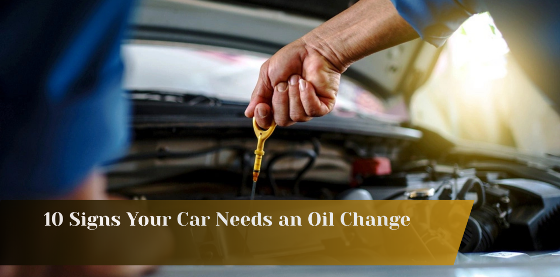 10 Signs Your Car Needs an Oil Change