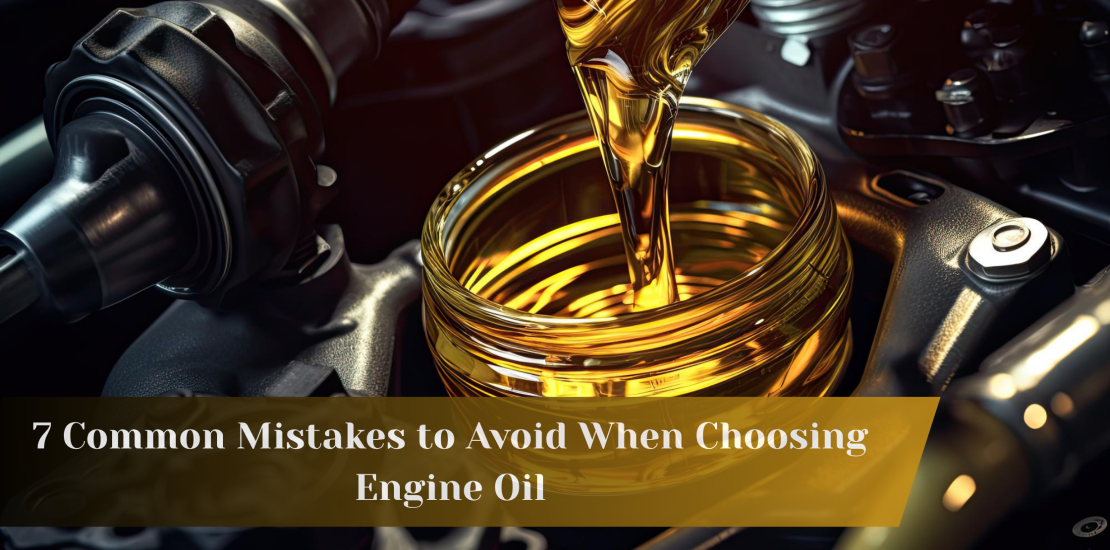 7 Common Mistakes to Avoid When Choosing Engine Oil