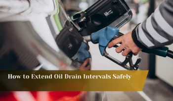How to Extend Oil Drain Intervals Safely