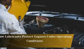 How Lubricants Protect Engines Under Operating Conditions